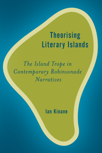 Theorising Literary Islands: The Island Trope in Contemporary Robinsonade Narratives