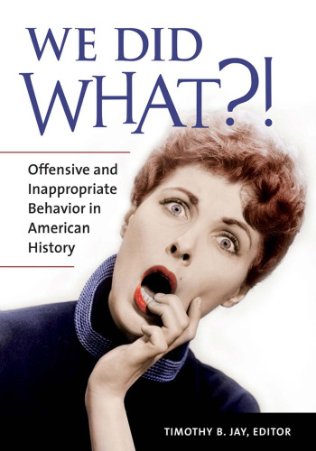 We Did What?!: Offensive and Inappropriate Behavior in American History