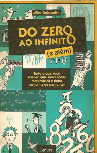 Do zero ao infinito (e além) -  tudo o que você sempre quis saber sobre matemática e tinha vergonha de perguntar