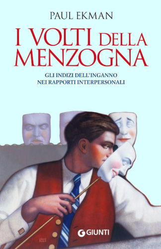 I volti della menzogna. Gli indizi dell’inganno nei rapporti interpersonali