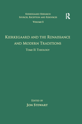 Kierkegaard and the Renaissance and Modern Traditions. Tome II: Theology
