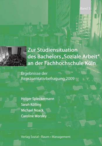 Zur Studiensituation des Bachelors Soziale Arbeit an der Fachhochschule Köln. Ergebnisse der Repräsentativbefragung 2009