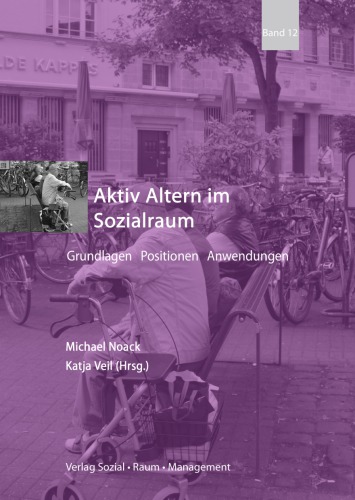 Aktiv Altern im Sozialraum. Grundlagen - Positionen - Amwendungen