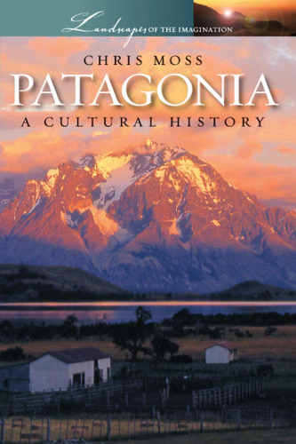 Patagonia: A Cultural History