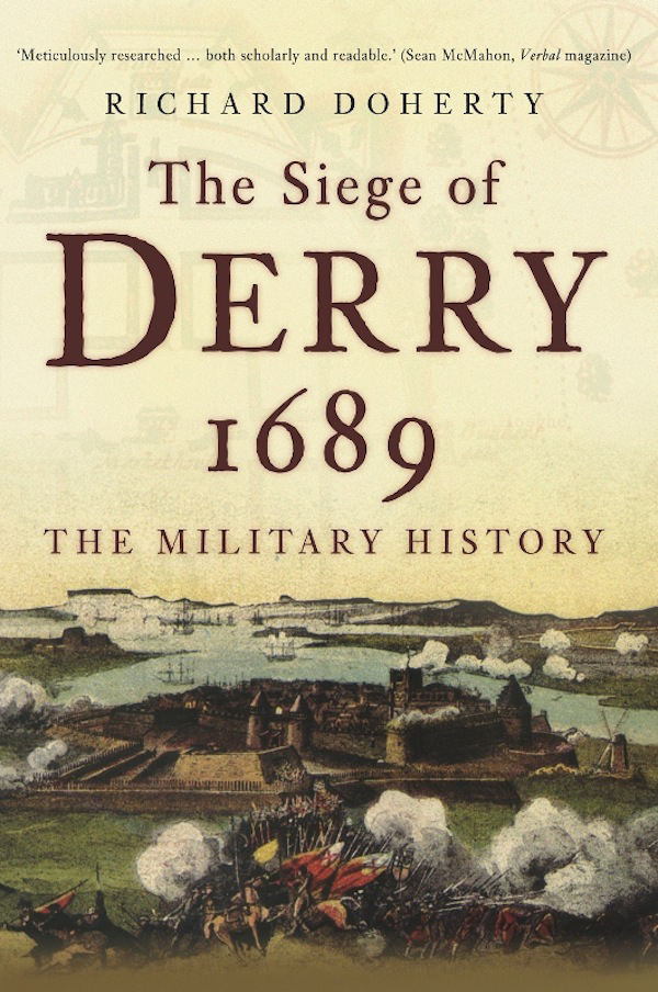 The Siege of Derry 1689 : the Military History