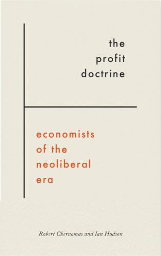 The profit doctrine: Economists of the neoliberal era