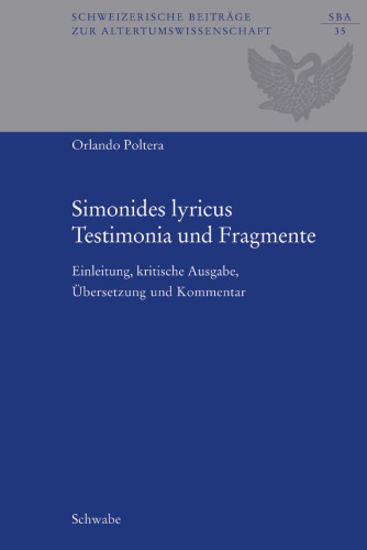 Simonides lyricus. Testimonia und Fragmente. Einleitung, kritische Ausgabe, Übersetzung und Kommentar