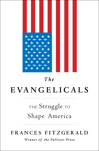 The Evangelicals: The Struggle to Shape America