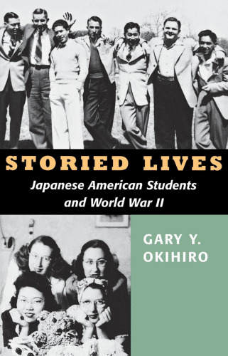 Storied Lives: Japanese American Students and World War II