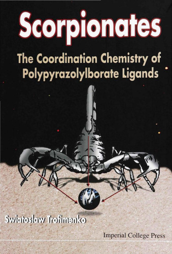 Scorpionates: Polypyrazolylborate Ligands and Their Coordination Chemistry