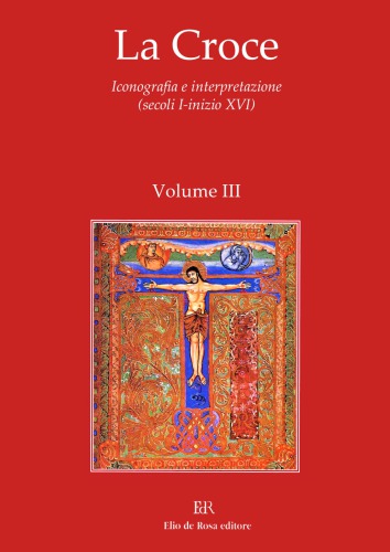 La Croce. Iconografia e interpretazione (secoli I - inizio XVI)