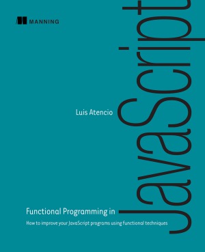 Functional Programming in javascript  How to improve your javascript programs using functional techniques