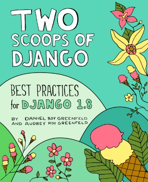 Two Scoops of Django  Best Practices for Django 1.8
