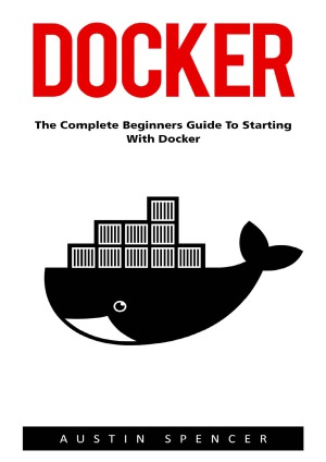 Docker  The Complete Beginners Guide to Starting with Docker