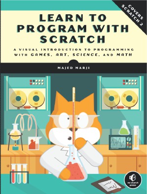 Learn to Program with Scratch  A Visual Introduction to Programming with Games, Art, Science, and Math