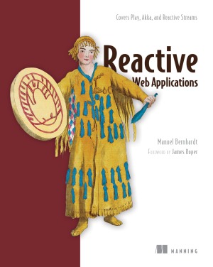 Reactive Web Applications  Covers Play, Akka, and Reactive Streams