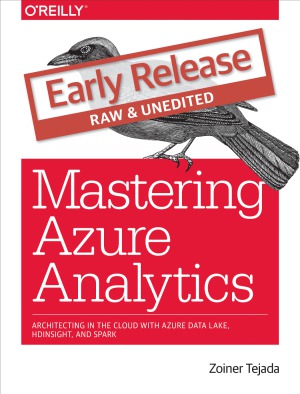Mastering Azure Analytics  Architecting in the Cloud with Azure Data Lake, HDInsight, and Spark