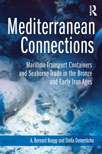 Mediterranean Connections: Maritime Transport Containers and Seaborne Trade in the Bronze and Early Iron Ages