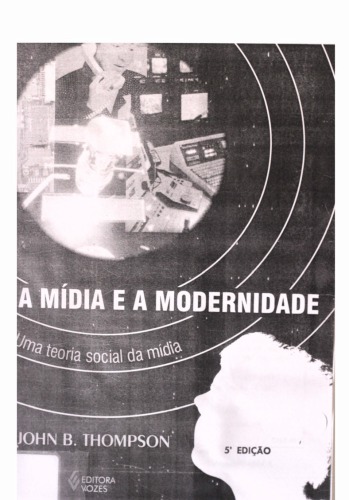 A mídia e a modernidade : uma teoria social da mídia