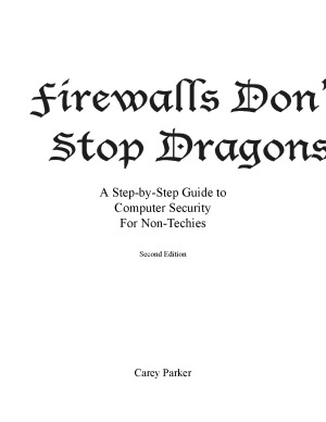 Firewalls Don’t Stop Dragons. A Step-By-Step Guide to Computer Security for Non-Techies