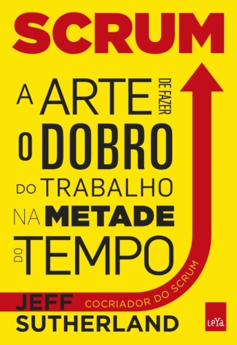 Scrum - A arte de fazer o dobro na metade do tempo