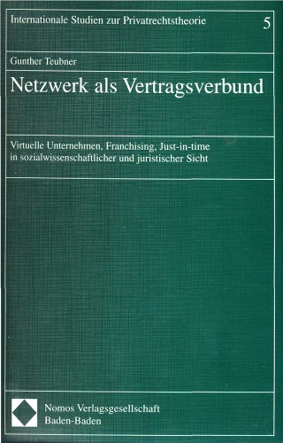 Netzwerk als Vertragsverbund. Virtuelle Unternehmen, Franchising, Just-in-time in sozialwissenschaftlicher und juristischer Sicht