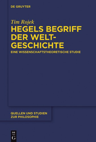 Hegels Begriff der Weltgeschichte. Eine wissenschaftstheoretische Studie