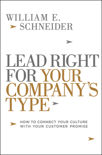 Lead Right for Your Company’s Type: How to Connect Your Culture with Your Customer Promise