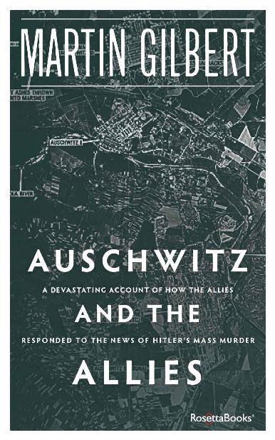 Auschwitz and the Allies: How the Allies Responded to the News of Hitler’s Final Solution