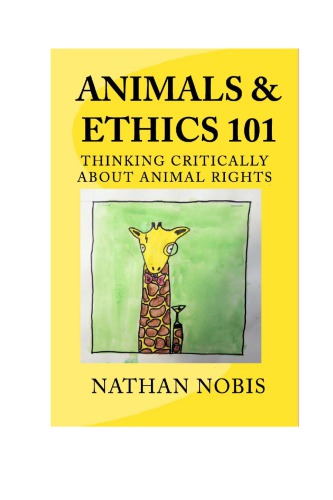 Animals & Ethics 101: Thinking Critically About Animal Rights