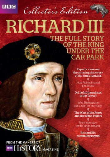 Richard III: The Full Story of the King Under the Car Park