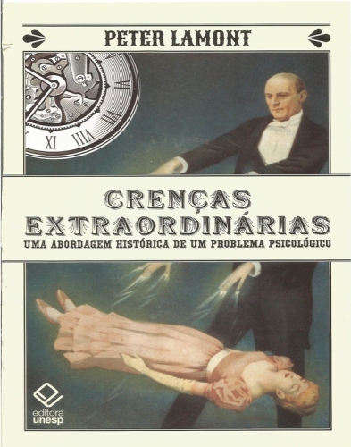Crenças Extraordinárias -  Uma abordagem histórica de um problema psicológico