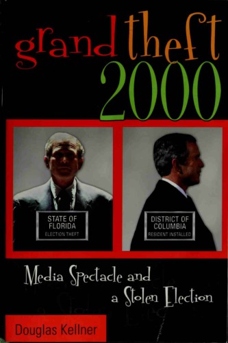 Grand theft 2000 : media spectacle and the stolen election