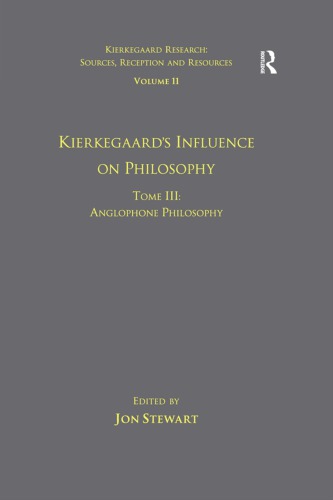 Kierkegaards Influence on Philosophy: Anglophone Philosophy.