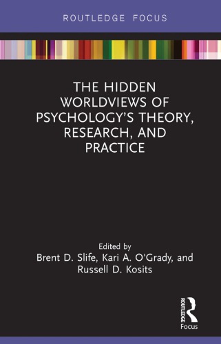 The hidden worldviews of psychology’s theory, research, and practice