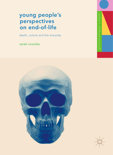 Young People’s Perspectives on End-of-Life: Death, Culture and the Everyday