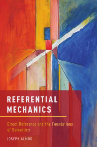 Referential mechanics : direct reference and the foundations of semantics