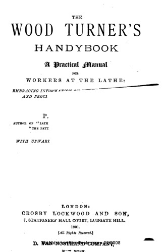 The wood turner’s handybook: a practical manual for workers at the lathe