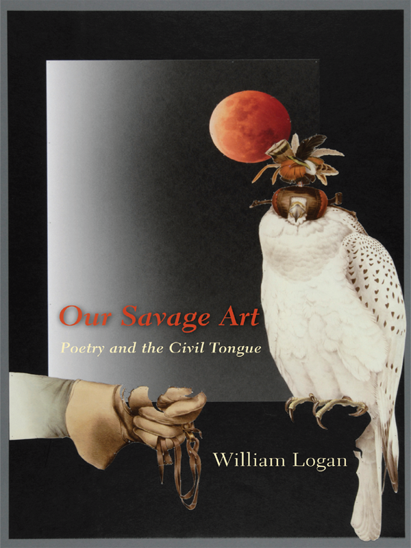 Our Savage Art: Poetry and the Civil Tongue