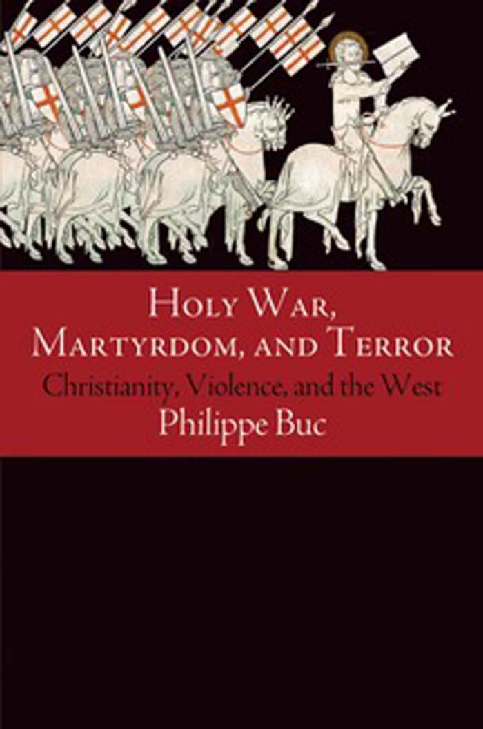 Holy war, martyrdom, and terror : Christianity, violence, and the West