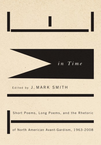 Time in Time. Short Poems, Long Poems, and the Rhetoric of North American Avant-Gardism, 1963-2008