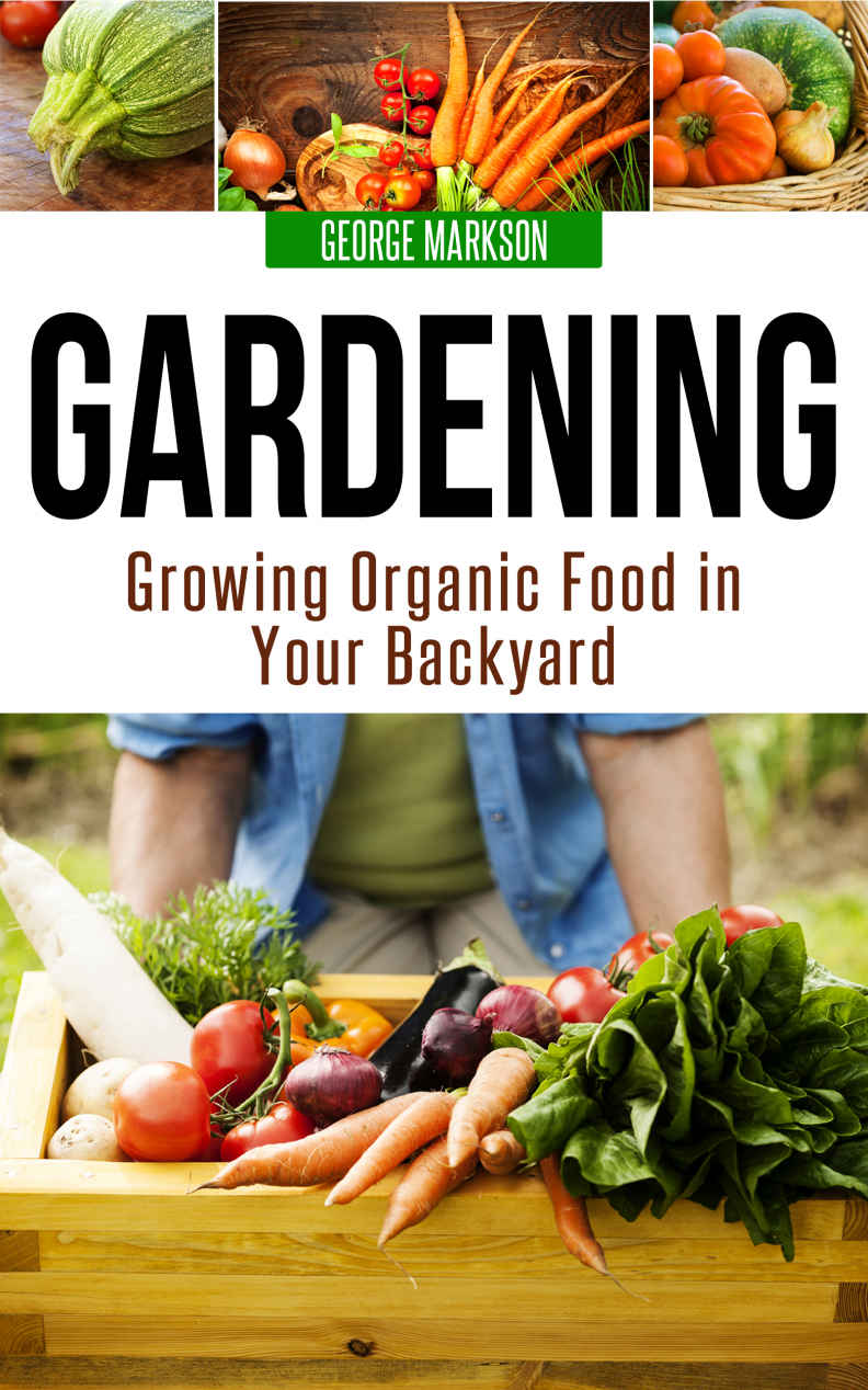 Gardening: Growing Organic Food in Your Backyard