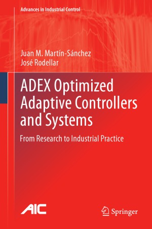 ADEX Optimized Adaptive Controllers and Systems  From Research to Industrial Practice
