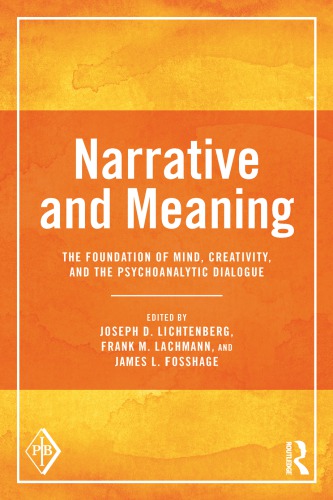 Narrative and Meaning : The Foundation of Mind, Creativity, and the Psychoanalytic Dialogue.