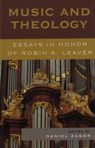 Music and theology : essays in honor of Robin A. Leaver