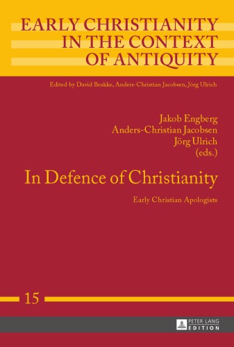 In Defence of Christianity: Early Christian Apologists