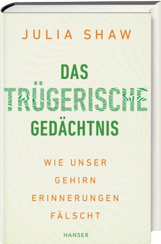 Das trügerische Gedächtnis: Wie unser Gehirn Erinnerungen fälscht