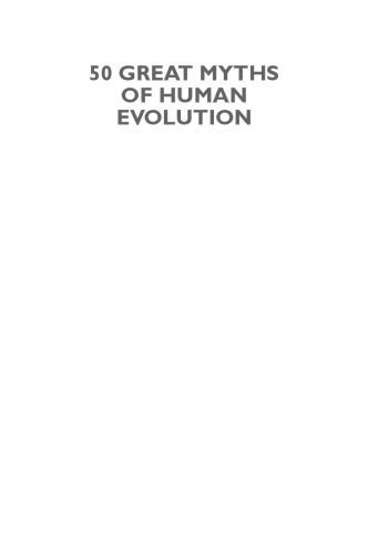 50 Great Myths of Human Evolution: Understanding Misconceptions about Our Origins