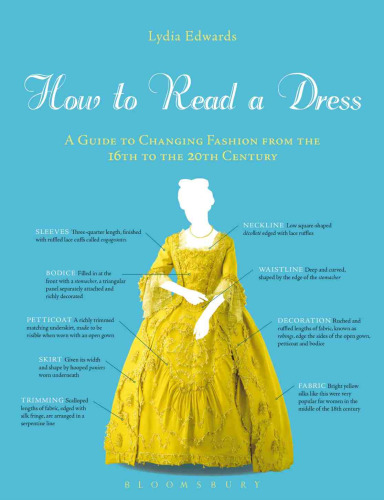 How to Read a Dress: A Guide to Changing Fashion from the 16th to the 20th Century