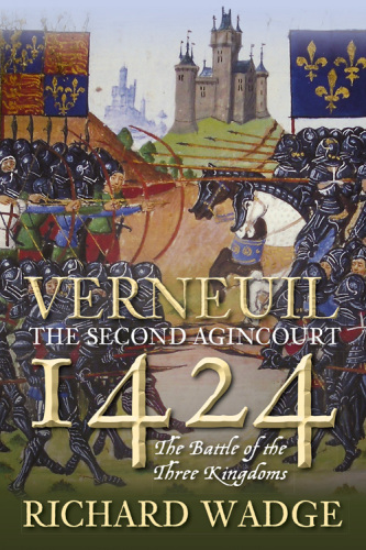 Verneuil 1424: The Second Agincourt: The Battle of the Three Kingdoms